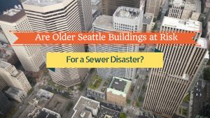 Sewer Risks for Older Seattle Buildings